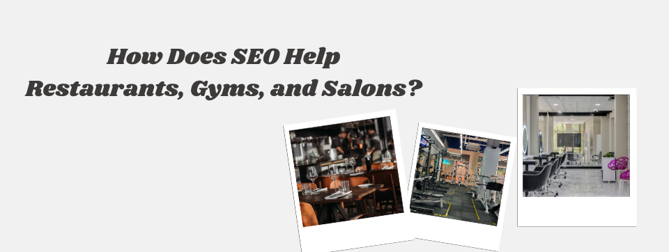 how-do-local-seo-services-help-restaurants-gyms-and-salons-get-more-customers